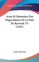 Actes Et Memoires Des Negociations De La Paix De Ryswick V3 (1707) 1104606380 Book Cover