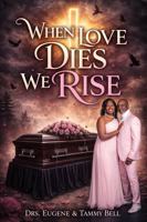 When Love Dies We Rise B0GX1SP4SZ Book Cover