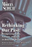 Rethinking Our Past: Recognizing Facts, Fictions, and Lies in American History (Modern Scholar) 1402581939 Book Cover