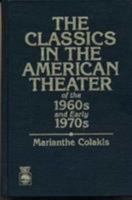 The Classics in the American Theater of the 1960s and Early 1970s 0819189723 Book Cover