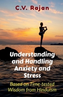 Understanding And Handling Anxiety and Stress: Based on Time-tested Wisdom from Hinduism B0BQJWRM7L Book Cover