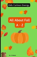 Kids Curious Energy All About Fall A to Z Activity Book B0BFV48W8F Book Cover
