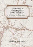Marketing a Reliable Guide to the Purchase of Meats, Poultry, Game 5518901305 Book Cover