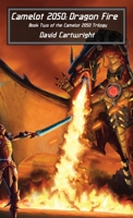 Camelot 2050: Dragon Fire 1527227855 Book Cover