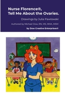 Nurse Florence(R), Tell Me About the Ovaries. 1300911387 Book Cover