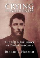 Crying in the Wilderness the Life & Influence of David Lipscomb 0971349959 Book Cover