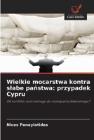 Wielkie mocarstwa kontra slabe panstwa: przypadek Cypru (Polish Edition) 6209874479 Book Cover