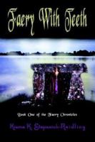 Faery With Teeth: Book One of the Faery Chronicles 1410740706 Book Cover