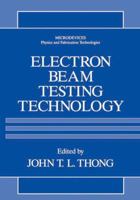 Electron Beam Testing Technology (Microdevices) 0306443600 Book Cover