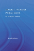 Mobutu's Totalitarian Political System: An Afrocentric Analysis 0415650216 Book Cover