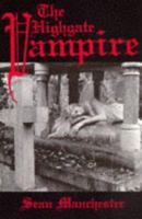 The Highgate Vampire: The Infernal World of the Undead Unearthed at London's Highgate Cemetery and Environs 1872486010 Book Cover