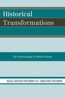 Historical Transformations: The Anthropology of Global Systems 0759111111 Book Cover
