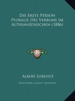 Die Erste Person Pluralis Des Verbums Im Altfranz�sischen 3337138381 Book Cover
