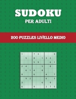 Sudoku per Adulti (200 Puzzles Livello Medio): Divertimento per tutte le et� - Puzzle sudoku a stampa grande - Un puzzle per pagina 1006865802 Book Cover