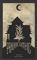 Prairie Gothic: An Anthology 1777129303 Book Cover