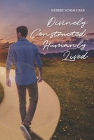 Divinely Constructed, Humanly Lived B09XZVMXPV Book Cover