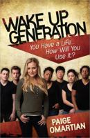 Wake Up, Generation: You Have a Life... How Will You Use It? 0736945776 Book Cover