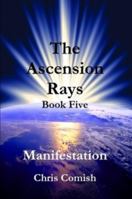 The Ascension Rays, Book Five: Manifestation 1257057529 Book Cover