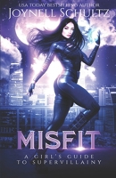 Misfit: A Girl's Guide to Supervillainy (A Secret Identity Neighbors-to-Lovers Romance) B0H21QT7L7 Book Cover