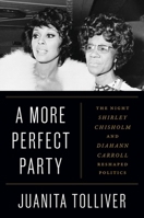 A More Perfect Party: The Night Shirley Chisholm and Diahann Carroll Reshaped Politics 1538770229 Book Cover