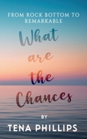What Are the Chances?: From Rock Bottom to Remarkable B0FGJ6DKBL Book Cover