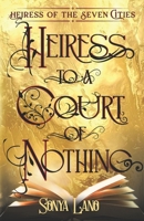 Heiress to a Court of Nothing (Heiress of the Seven Cities) B0F4DFGGR6 Book Cover