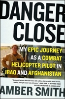 Danger Close: One Woman's Epic Journey as a Combat Helicopter Pilot in Iraq and Afghanistan 1501116398 Book Cover