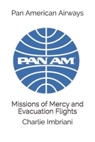 Pan American Airways: Missions of Mercy and Evacuation Flights B08QBXWG4G Book Cover