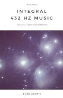 Integral 432 Hz Music: Awareness, music and meditation 1790352037 Book Cover