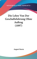 Die Lehre Von Der Geschaftsfuhrung Ohne Auftrag (1897) 112040973X Book Cover