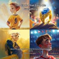 The Game That Gave Me Everything: James learns that the love of the game lasts a lifetime (THE JAMES LEARNS SERIES Lessons from the Game That Last a Lifetime) B0GNZJ9K2Z Book Cover