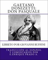 Donizetti: Don Pasquale: Traduccion Al Espanol y Comentarios 1939423635 Book Cover