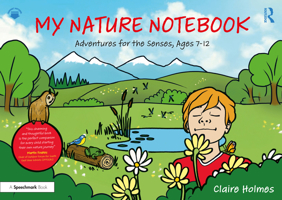 My Nature Notebook: Adventures for the Senses, Ages 7-12 1041168926 Book Cover
