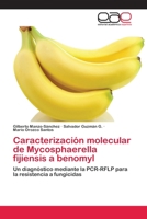 Caracterización molecular de Mycosphaerella fijiensis a benomyl: Un diagnóstico mediante la PCR-RFLP para la resistencia a fungicidas 3659046426 Book Cover