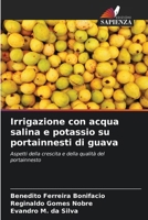 Irrigazione con acqua salina e potassio su portainnesti di guava (Italian Edition) 6207700716 Book Cover
