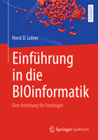 Einführung in die BIOinformatik: Eine Anleitung für Einsteiger 3662652943 Book Cover