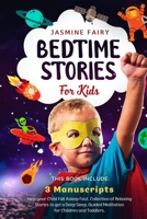 Bedtime Stories for Kids: 3 manuscripts: Help your Child Fall Asleep Fast. Collection of Relaxing Stories to get a Deep Sleep. Guided Meditation for Children and Toddlers B085RNLKPF Book Cover