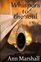 Whispers to the soul: A Novel 1539999262 Book Cover