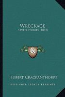 Wreckage: Seven Studies 1017078114 Book Cover