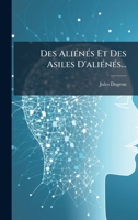 Des AliÃ(c)nÃ(c)s Et Des Asiles D'aliÃ(c)nÃ(c)s... (French Edition) 1024596435 Book Cover