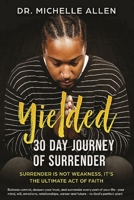 Yielded: A 30 Day Journey of Surrender B0GWQVGB4L Book Cover