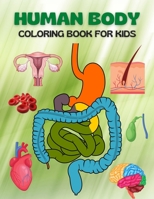 Human Body Coloring Book For Kids: My First Human Body Parts and human anatomy coloring book for kids B09TDS23LZ Book Cover