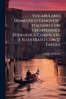 Vocabulario Domestico Genovese-italiano Con Un'appendice Zoologica Compilato E Illustrato Con 37 Tavole 1286745055 Book Cover