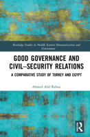 Good Governance and Civil-Security Relations: A Comparative Study of Turkey and Egypt 0367445247 Book Cover
