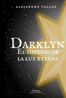 Darklyn: El imperio de la Luz Eterna B0CH2P168S Book Cover