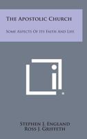 The Apostolic Church: Some Aspects Of Its Faith And Life 1163148377 Book Cover
