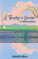 A Thursday in November: A Collection of Poems B0GHT7WYQ4 Book Cover
