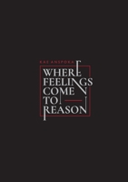 Where Feelings Come to Reason 1471007030 Book Cover
