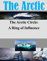 The Arctic Circle - A Ring of Influence 1500284009 Book Cover