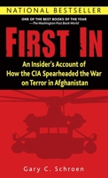 First In: An Insider's Account of How the CIA Spearheaded the War on Terror in Afghanistan 089141875X Book Cover